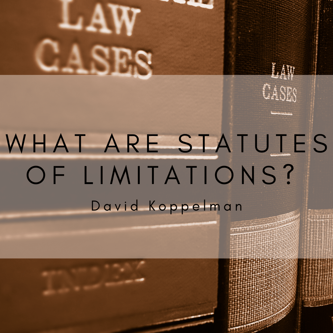 what-are-statutes-of-limitations-koppelman-law-firm